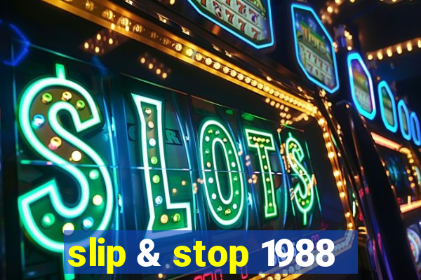 slip & stop 1988